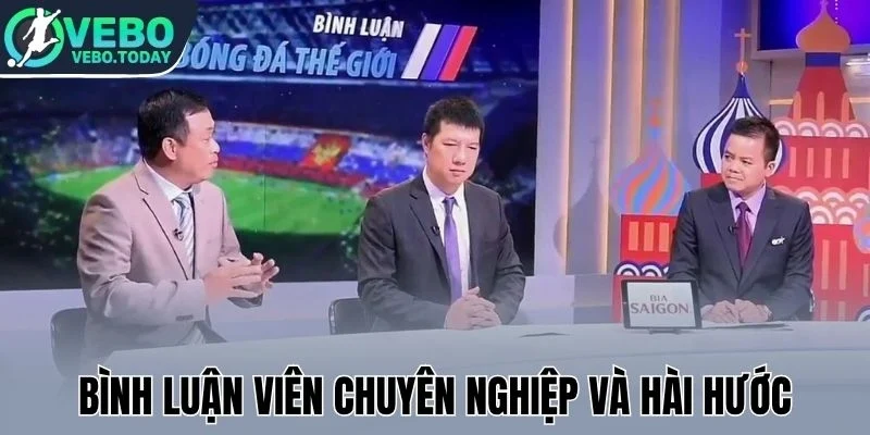 Bình luận viên chuyên nghiệp và hài hước