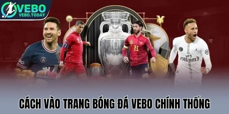Cách vào trang bóng đá Vebo chính thống