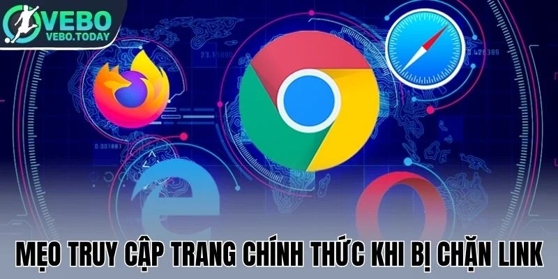 Mẹo truy cập trang chính thức khi bị chặn link