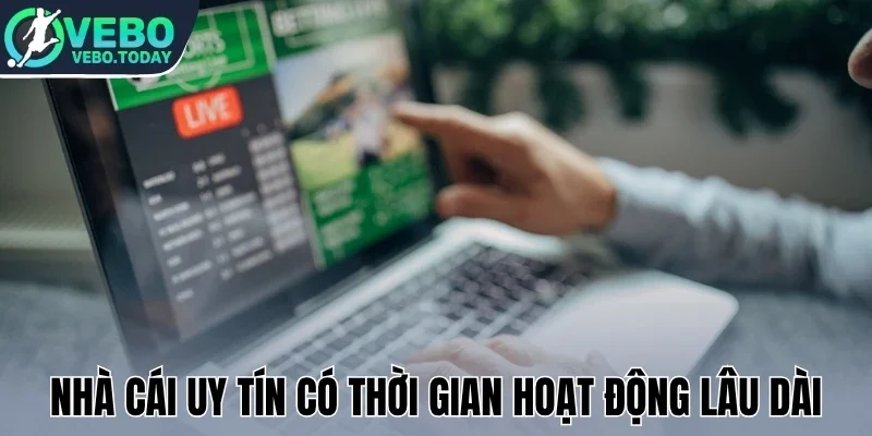 Nhà cái uy tín có thời gian hoạt động lâu dài