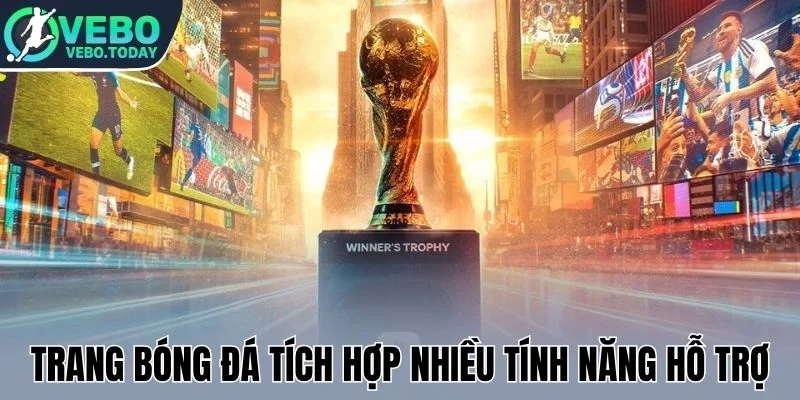 Trang bóng đá tích hợp nhiều tính năng hỗ trợ