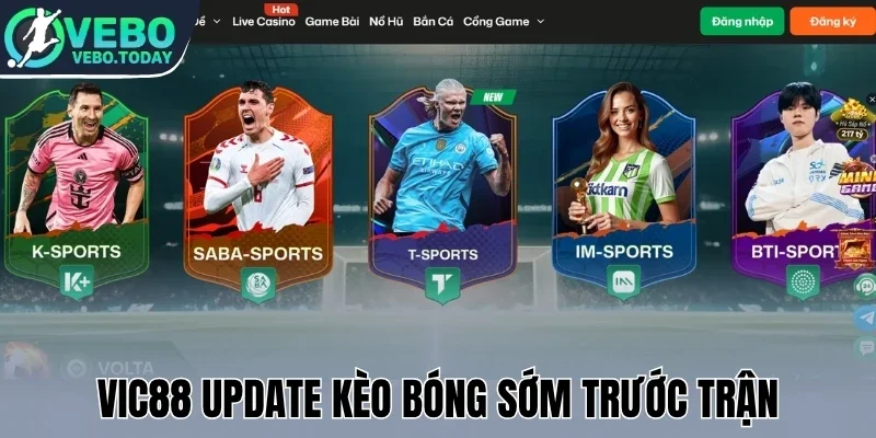 Vic88 update kèo bóng sớm trước trận