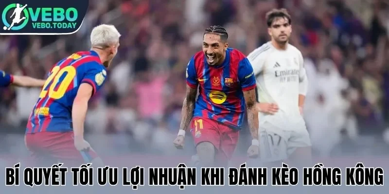 Tỷ Lệ Kèo Hồng Kông - Mẹo Cược Đỉnh Cao Từ Chuyên Gia 3 Bí quyết tối ưu lợi nhuận khi đánh kèo Hồng Kông