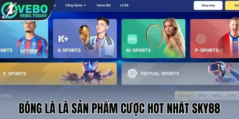 Bóng là là sản phẩm cược hot nhất Sky88