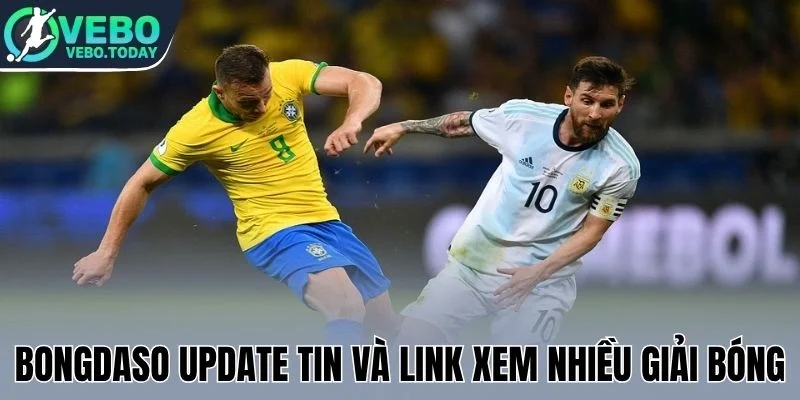 Bongdaso update tin và link xem nhiều giải bóng