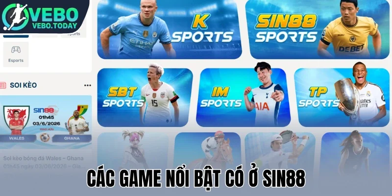 Sin88 - Cược Kèo Ngon, Xem Live Bóng Đá Chất Lượng 1 Các game nổi bật có ở Sin88