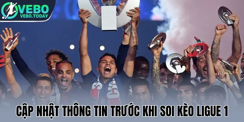 Cập nhật thông tin trước khi soi kèo Ligue 1