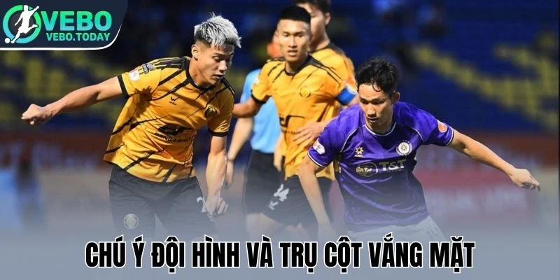 Kèo Đồng Banh - Chiến Thuật Chốt Cửa Cược Bất Bại Mỗi Trận 3 Chú ý đội hình và trụ cột vắng mặt