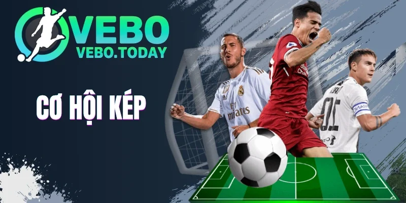 Cơ Hội Kép - Giải Pháp Giảm Rủi Ro Khi Đặt Cược Bóng Đá