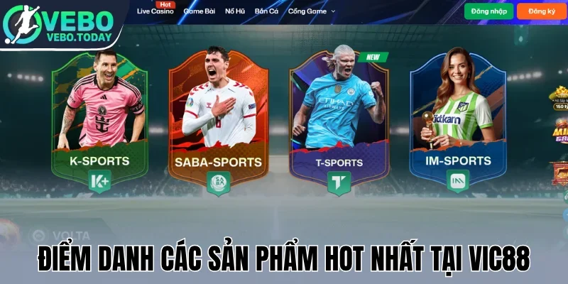 Vic88 - Địa Chỉ Xem Bóng Đá 4K, Cược Kèo Thắng Lớn 1 Điểm danh các sản phẩm hot nhất tại Vic88
