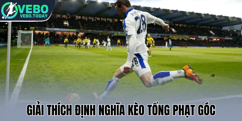 Kèo Tổng Phạt Góc - Chiến Thuật Đặt Cược Thông Minh 1 Giải thích định nghĩa kèo tổng phạt góc