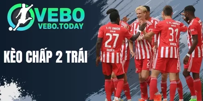 Kèo Chấp 2 Trái - Giải Mã Tỷ Lệ Cược, Chốt Kèo Hot Mỗi Trận