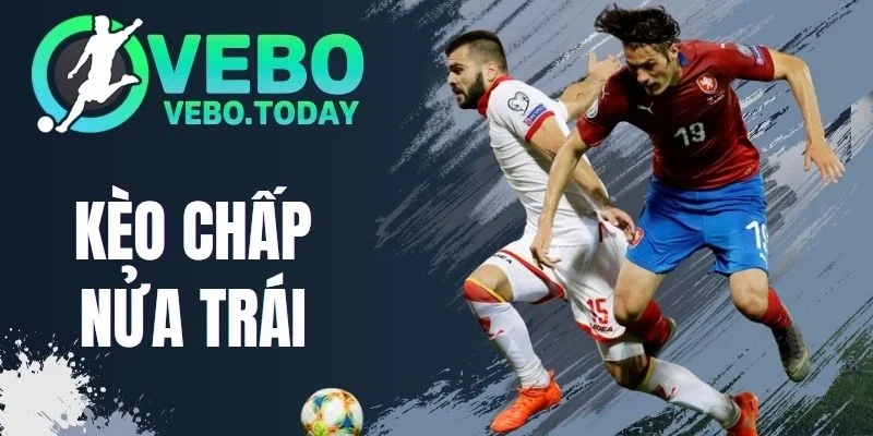 Kèo Chấp Nửa Trái - Nhận Định Chuẩn Xác Trước Giờ Bóng Lăn