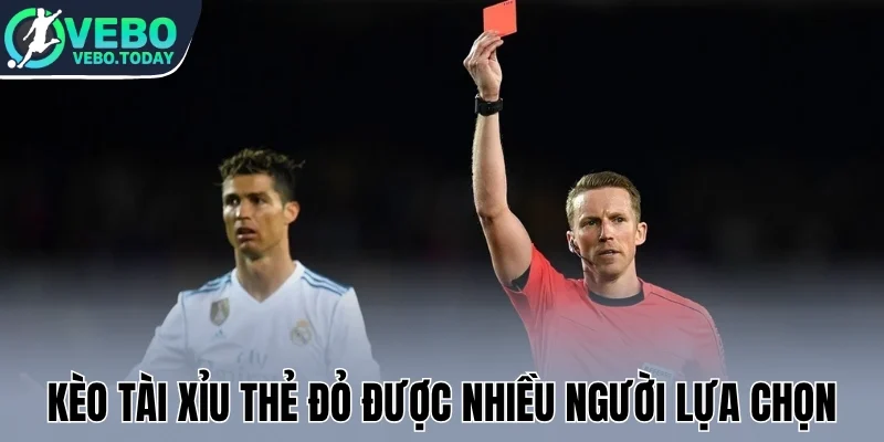 Kèo tài xỉu thẻ đỏ được nhiều người lựa chọn
