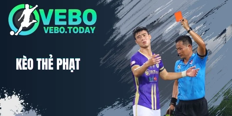 Kèo Thẻ Phạt - Trải Nghiệm Sức “Nóng” Của Các Trận Túc Cầu