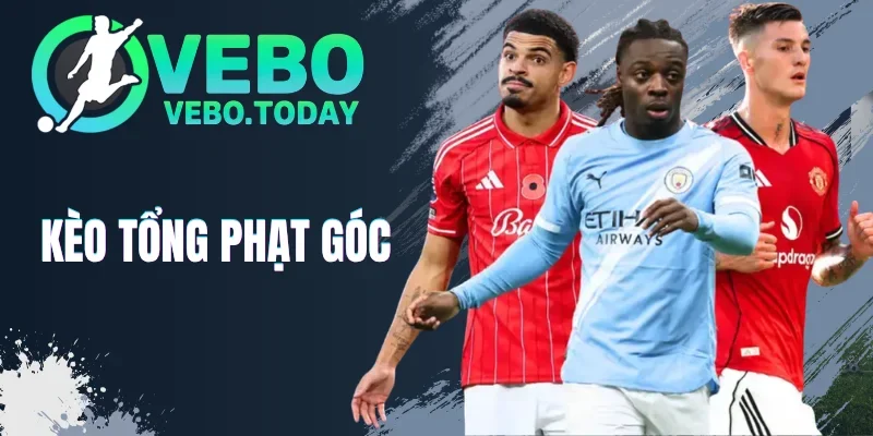 Kèo Tổng Phạt Góc - Chiến Thuật Đặt Cược Thông Minh