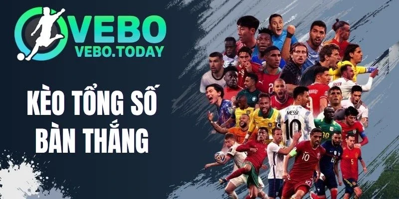 Kèo Tổng Số Bàn Thắng - Cách Nhìn Thế Trận Để Bắt Kèo Chuẩn