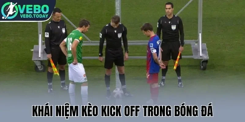 Khái niệm kèo kick off trong bóng đá