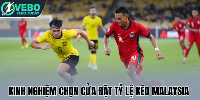 Tỷ Lệ Kèo Malaysia - Thủ Thuật Chốt Kèo Thơm, Tăng Lợi Nhuận 3 Kinh nghiệm chọn cửa đặt tỷ lệ kèo Malaysia