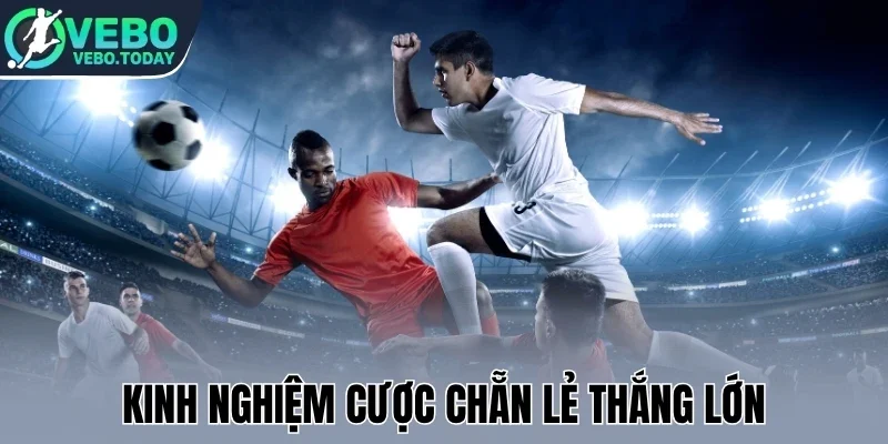 Kinh nghiệm cược chẵn lẻ thắng lớn