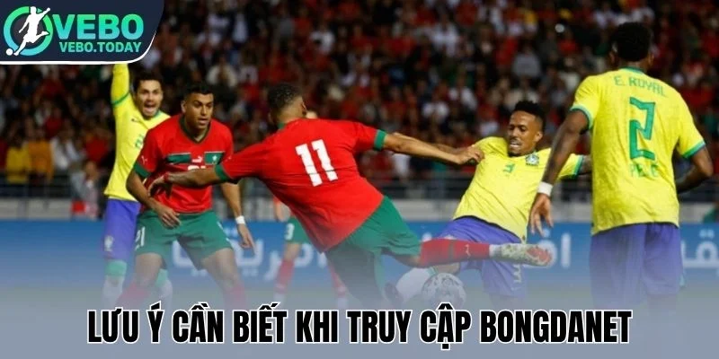 Lưu ý cần biết khi truy cập Bongdanet