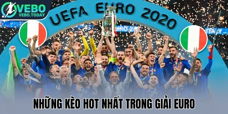 Những kèo hot nhất trong giải Euro