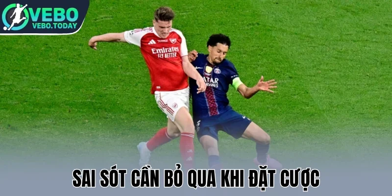 Sai sót cần bỏ qua khi đặt cược