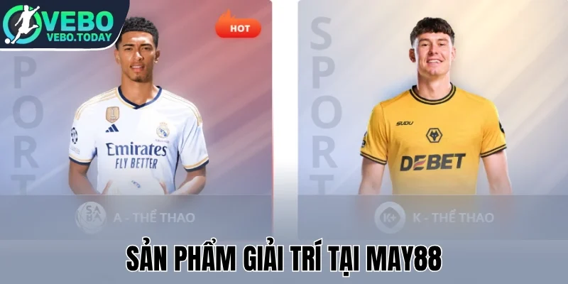 May88 - Điểm Đến Giải Trí Đỉnh Cao, Thắng Lớn Mỗi Ngày 1 Sản phẩm giải trí tại May88