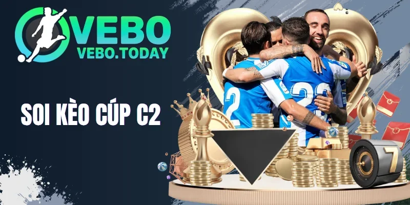 Soi Kèo Cúp C2 - Kinh Nghiệm Phân Tích Từ Các Bậc Thầy