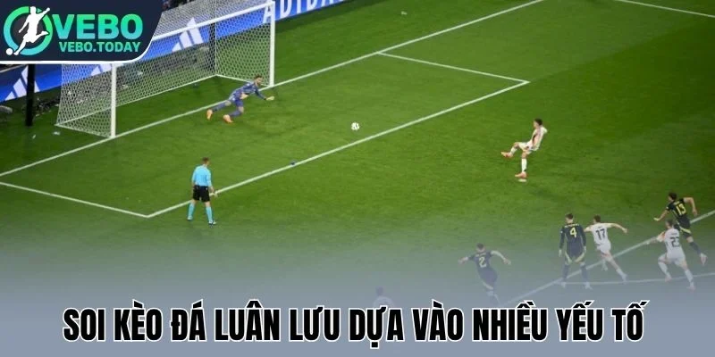 Kèo Penalty - Cách Soi Kèo Hiệu Quả Nhận Thắng Lợi Hấp Dẫn 3 Soi kèo đá luân lưu dựa vào nhiều yếu tố