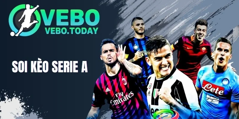Soi Kèo Serie A - Cách Phân Tích Kèo Cược Bóng Đá Ý