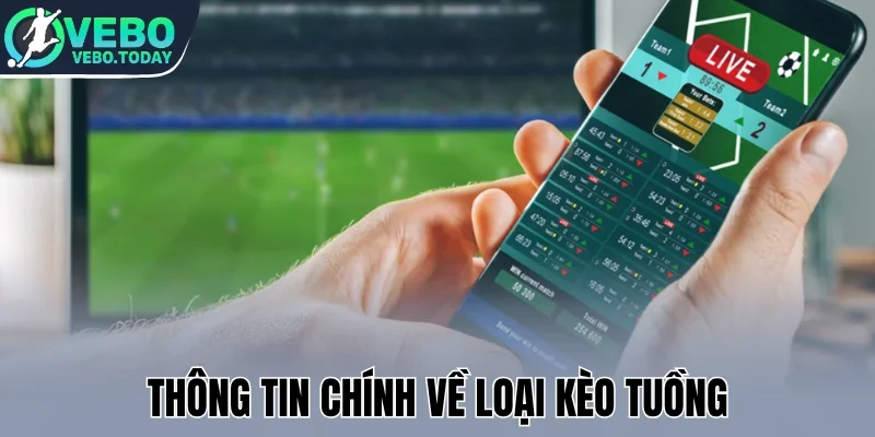 Kèo Tuồng - Bản Chất Và Cách Phòng Tránh Đảm Bảo Hiệu Quả 1 Thông tin chính về loại kèo tuồng