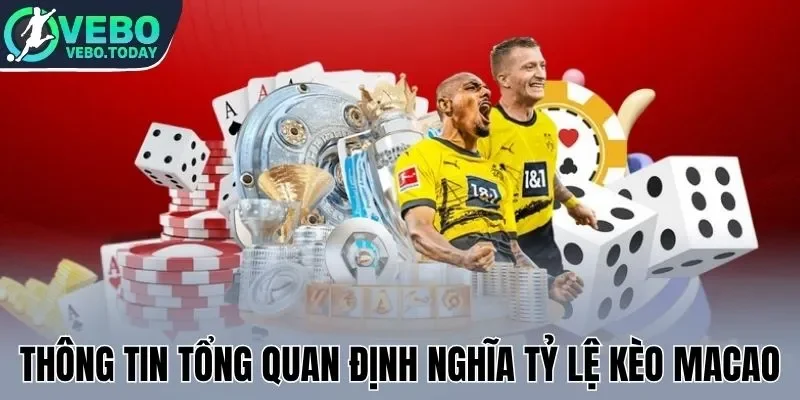 Thông tin tổng quan định nghĩa tỷ lệ kèo Macao