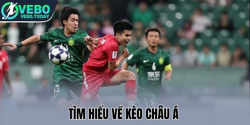 Kèo Châu Á - Cá Cược Chuẩn Với Kinh Nghiệm Từ Chuyên Gia 1 Tìm hiểu về kèo châu Á