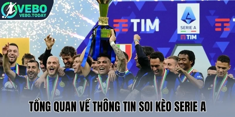 Tổng quan về thông tin soi kèo Serie A