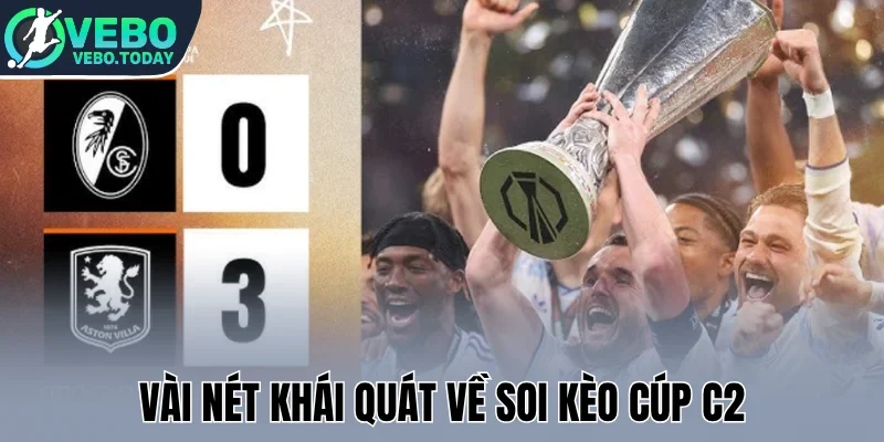 Vài nét khái quát về soi kèo cúp C2
